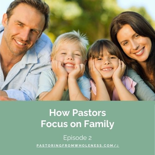 How Pastors Focus on Family