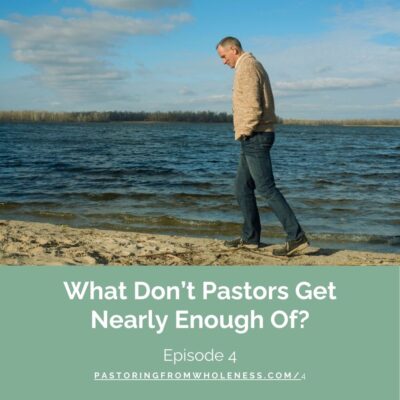 What Don't Pastors Get Nearly Enough of